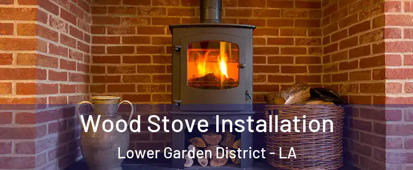 Wood Stove Installation Lower Garden District - LA