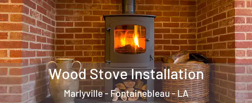 Wood Stove Installation Marlyville - Fontainebleau - LA