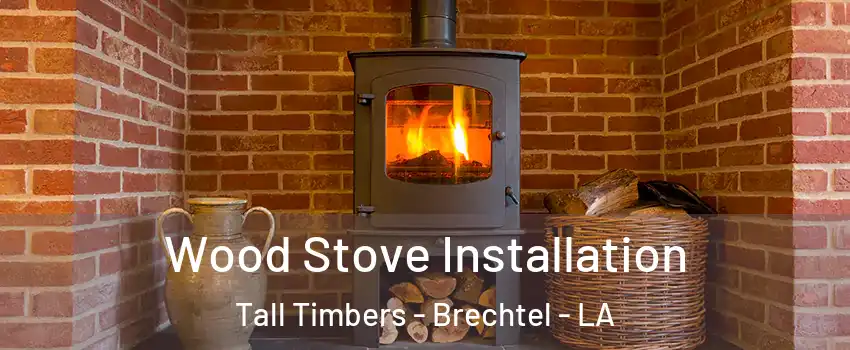 Wood Stove Installation Tall Timbers - Brechtel - LA