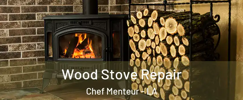 Wood Stove Repair Chef Menteur - LA