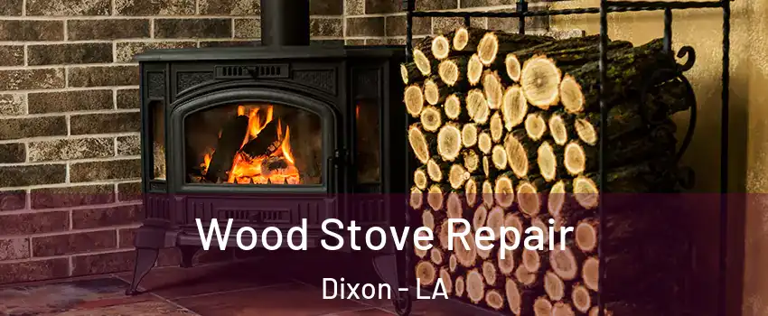 Wood Stove Repair Dixon - LA