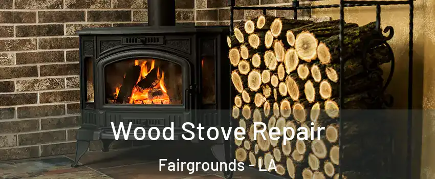 Wood Stove Repair Fairgrounds - LA