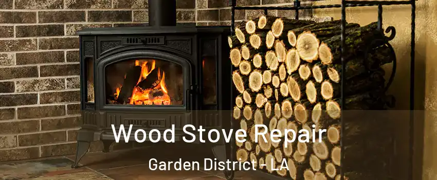 Wood Stove Repair Garden District - LA