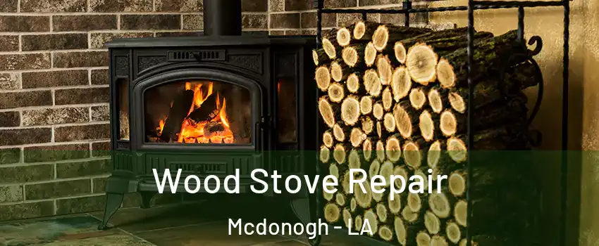 Wood Stove Repair Mcdonogh - LA