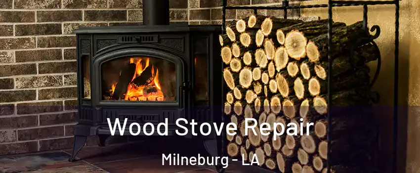 Wood Stove Repair Milneburg - LA