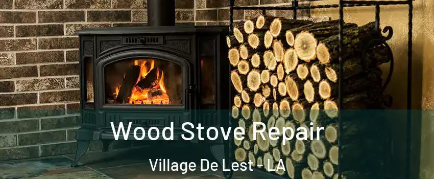 Wood Stove Repair Village De Lest - LA